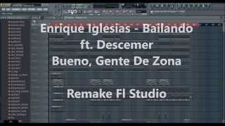 Enrique Iglesias  Bailando ft Gente De Zona FLP FL Studio  Complete Remake [upl. by Gussman]