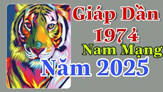 Xem Giáp Dần 1974 Nam Mạng Năm 2025 Sẽ Có Nhiều Cơ Hội Và Hạn Chế Căng Thẳng [upl. by Nebra109]