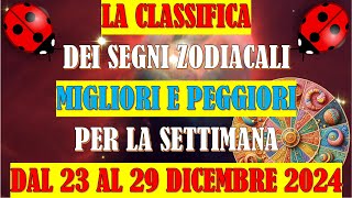 La Classifica dei Segni Zodiacali Migliori e Peggiori per la Settimana dal 23 al 29 Dicembre 2024 [upl. by Quirita]