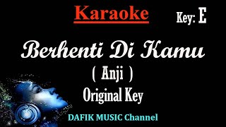 Berhenti Di Kamu Karaoke Anji Nada Asli Original Key E Male Key [upl. by Naerad]