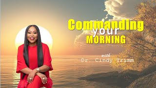 COMMANDING YOUR MORNING  WITH DR CINDY TRIMM [upl. by Derrej]