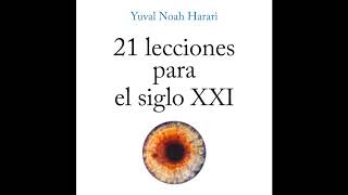 21 Lecciones para el siglo XXI  Yuval Noah Harari AUDIOLIBRO [upl. by Raoul964]