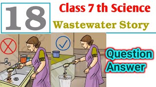 Class 7 th science Chapter18 Wastewater Story ll NCERT solutions ll Question answer [upl. by Naol]