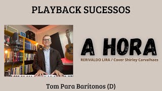 A HORA  Playback Tom Para Barítonos D rerivaldolira shirleycarvalhaes playbackdequalidade [upl. by Ymerej]