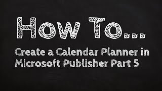 How to Create a Calendar Planner in Microsoft Publisher Part 5 [upl. by Ynaffad]