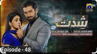 Shiddat Epi 48  16th July 2024  Har Pal Geo [upl. by Aipmylo]