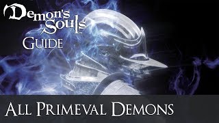 All Primeval Demon Locations  Demons Souls Guide [upl. by Eiram247]