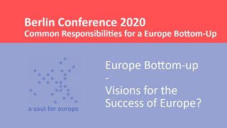 Berlin Conference 2020 Europe Bottomup  Visions for the Success of Europe [upl. by Marcy630]