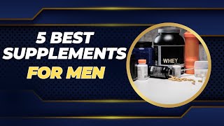 The 5 Best Health Supplements for Men in 2023 [upl. by Bassett]