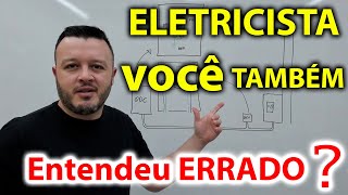 Eletricista Será que Você Também Aprendeu Errado [upl. by Lipfert]