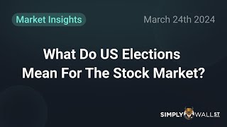 Market Insights What Do US Elections Mean For The Stock Market [upl. by Zetrauq823]