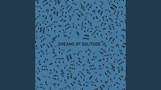 Dreams of Solitude [upl. by Nivloc]