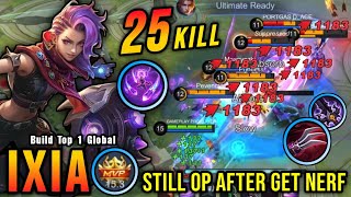 25 Kills Ixia is Still OVERPOWERED After Get Nerf  Build Top 1 Global Ixia  MLBB [upl. by Townsend]