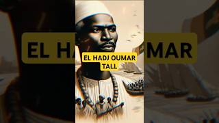 El Hadj Oumar Tall  Le Visionnaire de lAfrique de lOuest [upl. by Aldrich884]