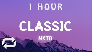 1 HOUR  MKTO  Classic Lyrics [upl. by Initirb]