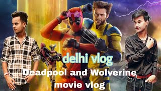 Deadpool and Wolverine   movie vlog  delhi moti nagar  fun cinema holl [upl. by Nyltiak329]