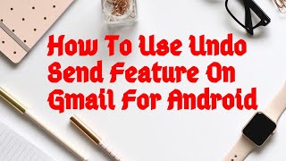 How To Use Undo Send Feature In Gmail For Android [upl. by Azelea]