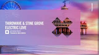 THIRDWAVE amp Stine Grove  Electric Love Amsterdam Trance Extended [upl. by Annaillil435]