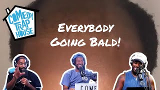 Everybody Going Bald  Comedy Trap House [upl. by Nalod]