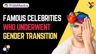 Famous Celebrities Who Underwent Gender Transition  Gender Transition [upl. by Atem]