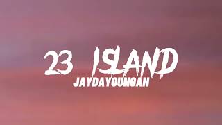 JaydaYoungan  23 Island Lyrics [upl. by Enogitna]