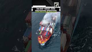 Fire onboard Maersk Frankfurt vessel India Coast Guard Ship Varaha joins firefighting efforts [upl. by Engenia]