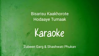 Bisarisu Kaakhorote  karaoke with lyrics  Zubeen Garg amp Shashwati Phukan [upl. by Waltner]