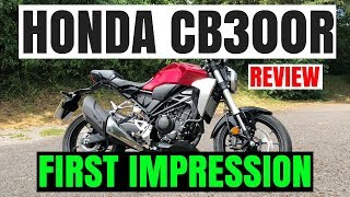 HONDA CB300R  REVIEW  First impression [upl. by Adroj942]