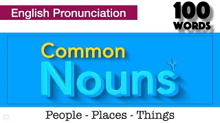 100 Common Nouns in English Pronunciation [upl. by Odracer]