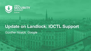 Update on Landlock IOCTL Support  Günther Noack Google [upl. by Micheal712]