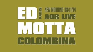 ED MOTTA COLOMBINA – AOR LIVE  PARIS  HD [upl. by Eytak]