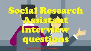 Social Research Assistant interview questions [upl. by Calvo189]