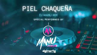 PIEL CHAQUEÑA REMIX  Manu Mix amp Leo Gonzalez [upl. by Anette]