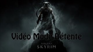 Vidéo mode détente sur Skyrim [upl. by Einahpit]