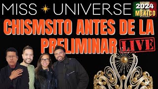 MISS UNIVERSO 2024 CHISMESITO UNIVERSAL ANTES DE LA PRELIMINAR [upl. by Sirromal]