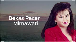 Bekas Pacar  Mirnawati [upl. by Hametaf]