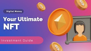 Digital Money Your Ultimate NFT Investment Guide 2024 [upl. by Dlonyer410]