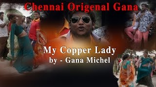 Chennai Gana Original  My Copper Lady By Gana Michel RedPix 24x7 [upl. by Albarran177]