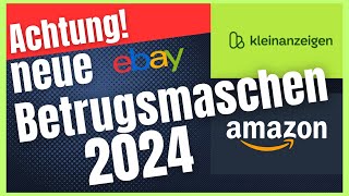 Neue Betrugsmaschen 2024 auf Kleinanzeigen Amazon und Ebay Das musst du wissen [upl. by Caz]