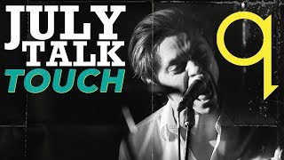 July Talk  Touch LIVE [upl. by Mirabel944]