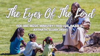 The Eyes Of The Lord  Trio  FCKBBC MUSIC MINISTRY [upl. by Kienan]