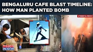 Bengaluru Cafe Blast Timeline Of Events Decoded How Man Planted Bomb CCTV Footage FIR Says… [upl. by Wallach]