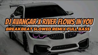 DJ AVANGAR X RIVER FLOWS IN YOU SLOWED VERSION BREAKBEAT FULLBASS MELODY 2024 [upl. by Ibson32]