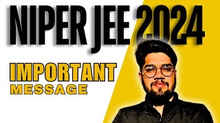 Important Message For NIPER JEE 2024 Aspirants  Must Watch  niper2024 niper2024 gpatmcq [upl. by Ahsinrev511]