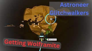 Astroneer Glitchwalkers  Getting Wolframite  EP6 [upl. by Llenrev]