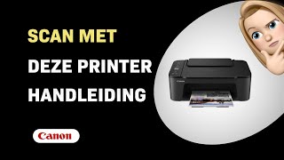 Hoe Scan je met de Canon PIXMA TS3450 Printer [upl. by Sidoney768]