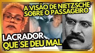 A VISÃO DE Nietzsche sobre o PASSAGEIRO FINGINDO AGRESSÃO por MOTORISTA DE APLICATIVO [upl. by Atikehs]