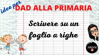 DAD ALLA PRIMARIA scrivere su un foglio a righe o a quadretti [upl. by Elissa]