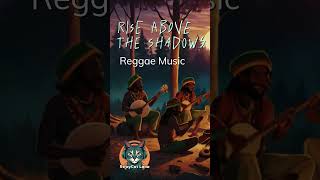 Reggae  Rise Above the Shadows [upl. by Nwahc]