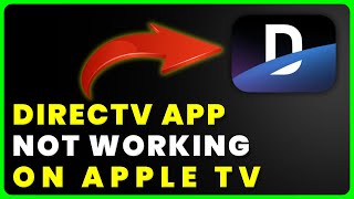 DIRECTV App Not Working on Apple TV How to Fix DIRECTV App Not Working on Apple TV [upl. by Ahsenyt]